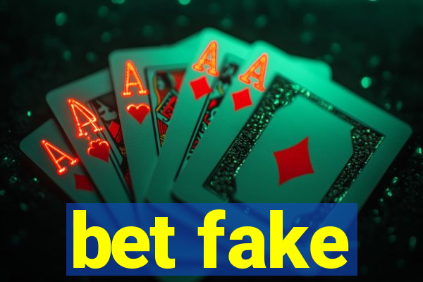 bet fake